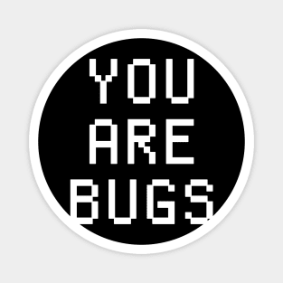 you are bugs trisolaris Magnet